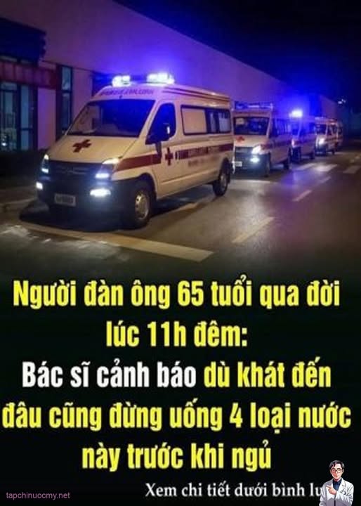 Người đàn ông 65 tuổi qua đời lúc 11h đêm: Bác sĩ cảnh báo dù khát đến đâu cũng đừng uống 4 loại nước này trước khi ngủ